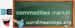 WordMeaning blackboard for commodities market